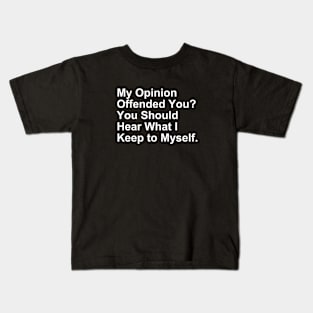 My Opinion Offended You... Funny Gift Kids T-Shirt